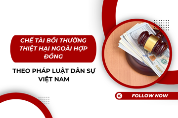 Chế tài bồi thường thiệt hại ngoài hợp đồng theo pháp luật dân sự Việt Nam 