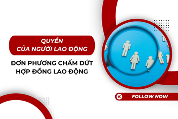 Quyền của người lao động đơn phương chấm dứt hợp đồng lao động 