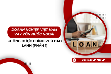 Doanh nghiệp Việt Nam vay vốn nước ngoài không được chính phủ bảo lãnh - Phần 1