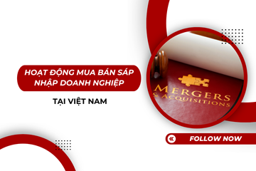 Hoạt động mua bán sáp nhập doanh nghiệp tại Việt Nam 