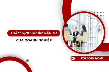 Thẩm định dự án đầu tư của doanh nghiệp 