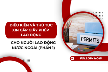 Phần 1 - Điều kiện và thủ tục xin cấp giấy phép lao động cho người lao động nước ngoài 