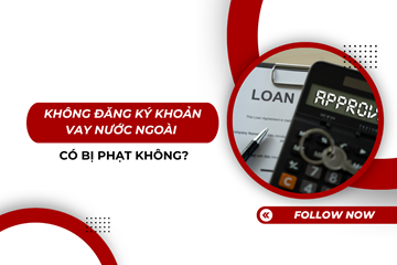 Không đăng ký khoản vay nước ngoài có bị phạt không? 