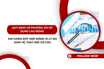 Quy định về phương án sử dụng lao động khi chấm dứt hợp đồng vì lý do kinh tế, thay đổi cơ cấu 